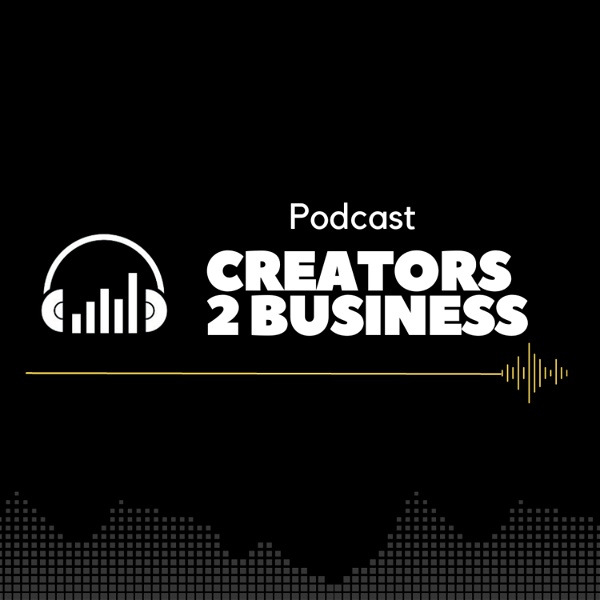 Artwork for Creators 2 Business Podcast