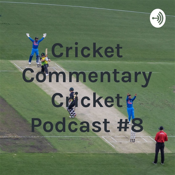 Artwork for Cricket Commentary Cricket Podcast #8