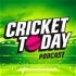 Cricket Today Podcast