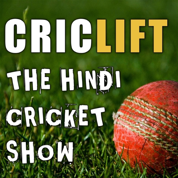 Artwork for CRICLIFT: The Hindi Cricket Show [ HINDI CRICKET PODCAST ] By Jaypal Thakor