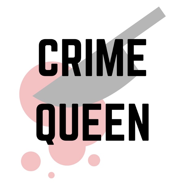 Artwork for Crime Queen Podcast