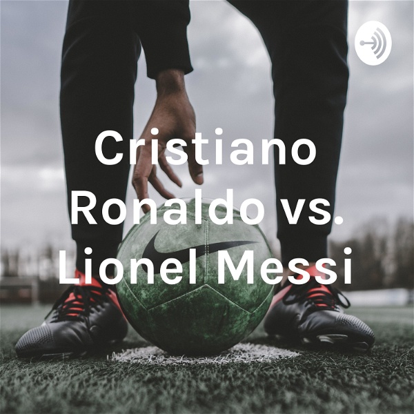 Artwork for Cristiano Ronaldo vs. Lionel Messi