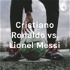 Cristiano Ronaldo vs. Lionel Messi