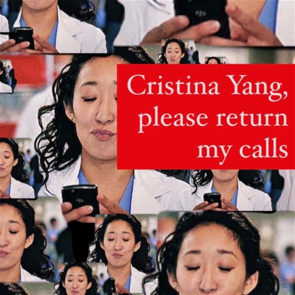 Artwork for Cristina Yang, Please Return Our Calls: An Improvised Grey's Anatomy Podcast