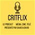 Critflix : Le Podcast média ciné télé