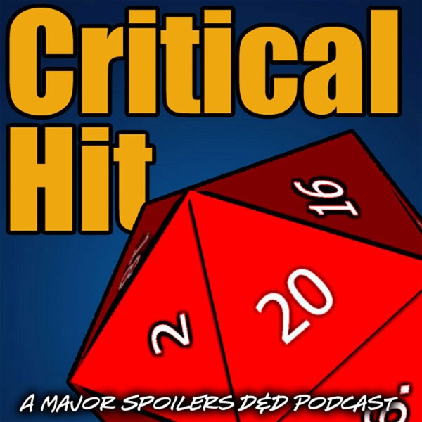 Artwork for Critical Hit: A Major Spoilers Real Play RPG Podcast