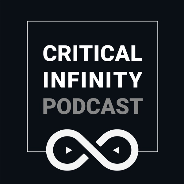 Artwork for Critical Infinity Podcast