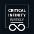 Critical Infinity Podcast - Weekly