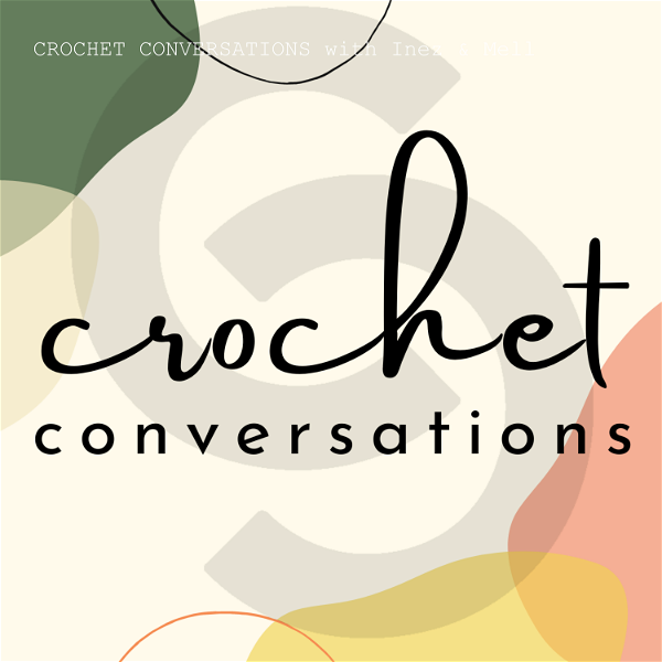 Artwork for CROCHET CONVERSATIONS with Inez & Mell