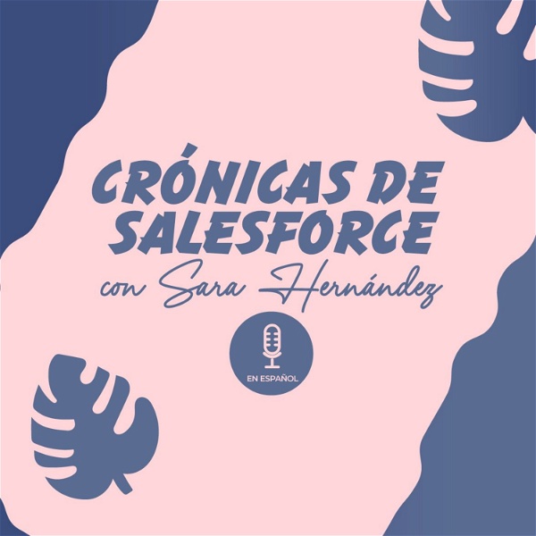 Artwork for Crónicas de Salesforce con Sara Hernandez #ENESPAÑOL