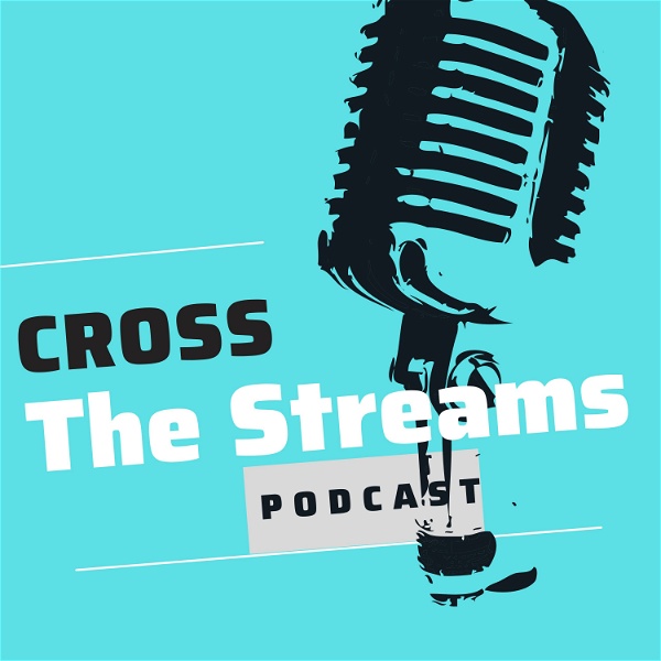 Artwork for Cross The Stream Podcast