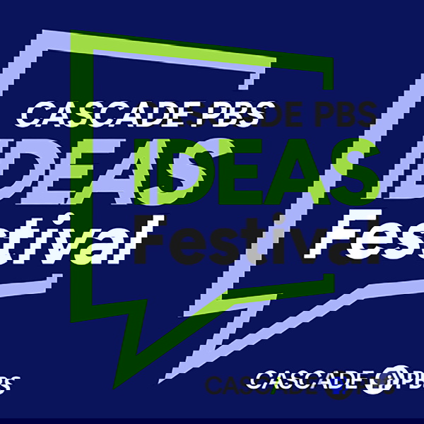 Artwork for Cascade PBS Ideas Festival