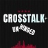 Crosstalk Unhinged