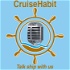 CruiseHabit Podcast - Cruise Info & Ship Talk