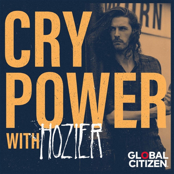 Artwork for Cry Power Podcast with Hozier and Global Citizen
