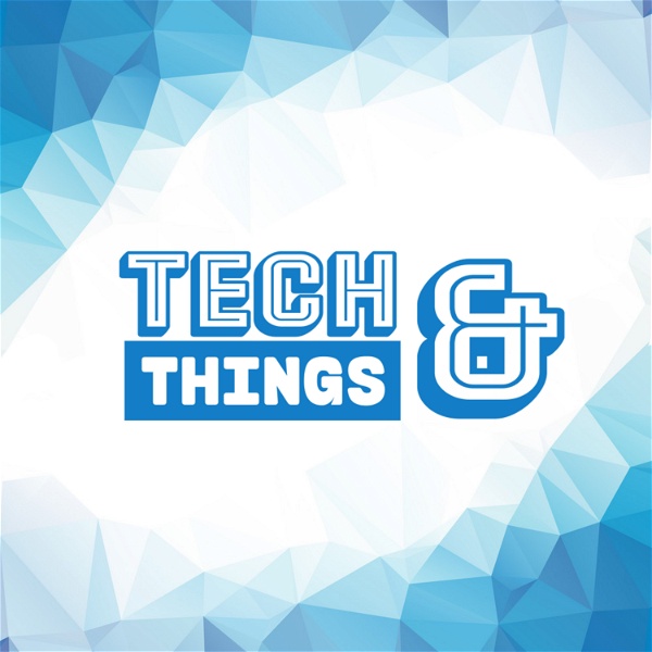 Artwork for Tech And Things