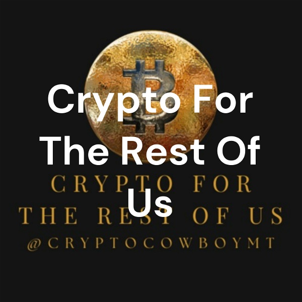 Artwork for Crypto For The Rest Of Us