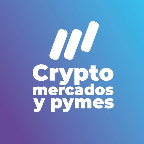 Artwork for Crypto Mercados y Pymes