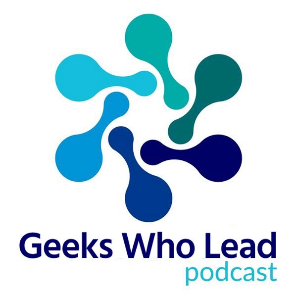 Artwork for Geeks Who Lead Podcast