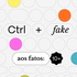 Ctrl+Fake: a desinformação como projeto de poder