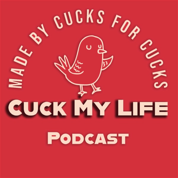 Artwork for Cuck My Life Podcast