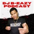 DJ B-EAZY PODCAST!