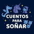 Cuentos para Soñar | Cuentos cortos para dormir