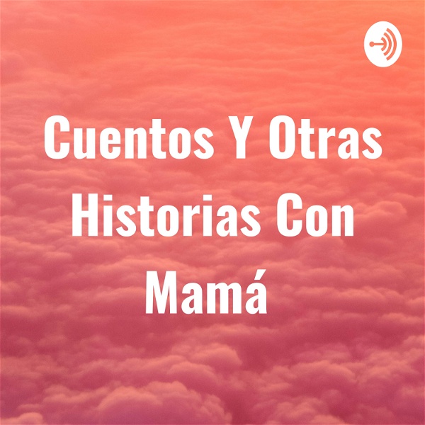 Artwork for Cuentos Y Otras Historias Con Mamá