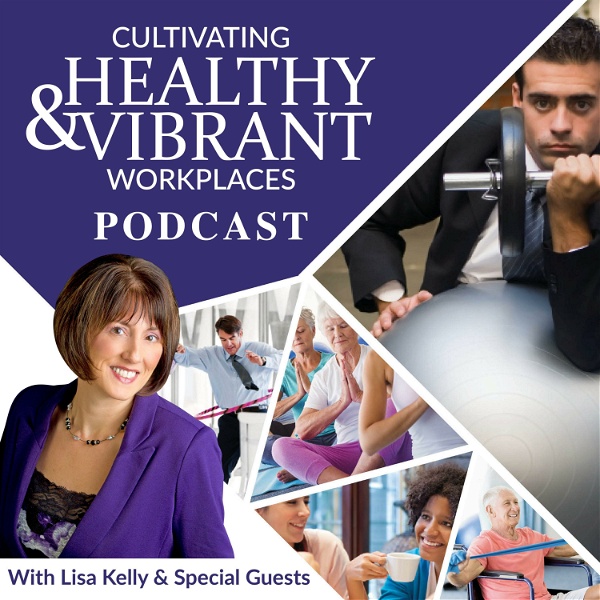 Artwork for Cultivating Healthy & Vibrant Workplaces Podcast