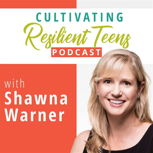 Artwork for Cultivating Resilient Teens Podcast