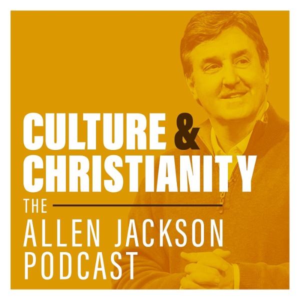 Artwork for Culture & Christianity: The Allen Jackson Podcast