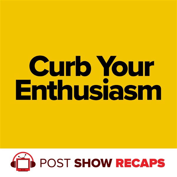 Artwork for Curb Your Enthusiasm: The Post Show Show Recap