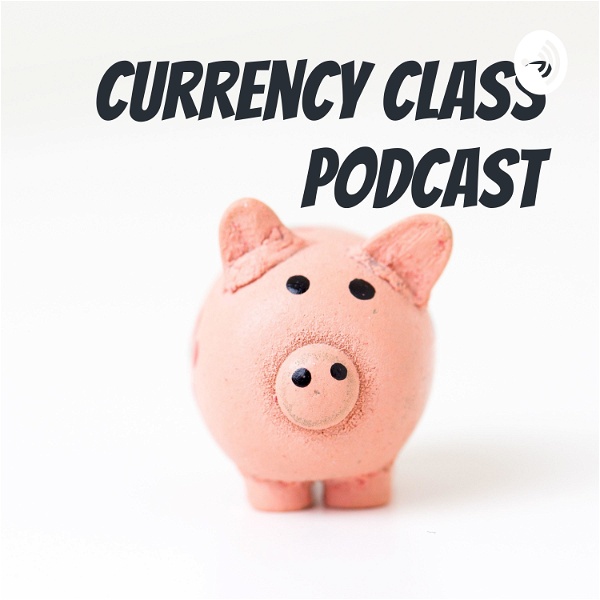 Artwork for Currency Class Podcast