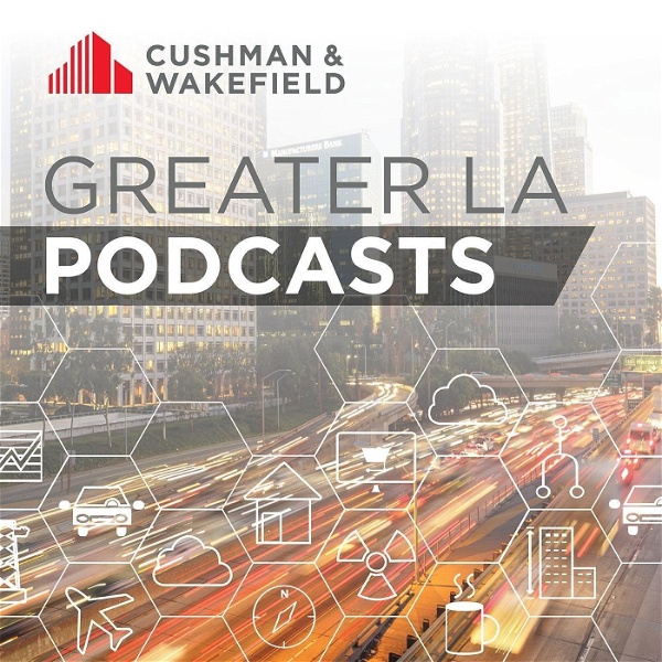 Artwork for Cushman & Wakefield's Greater LA Podcast