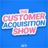 The Customer Acquisition Show