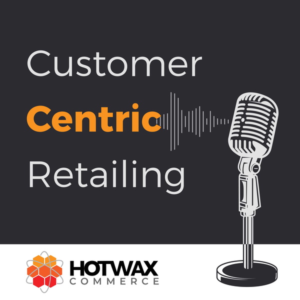 Artwork for Customer Centric Retailing Podcast