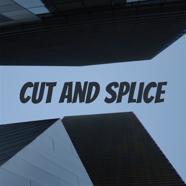 Artwork for Cut and Splice: Reviewing, discussing and analyzing movies
