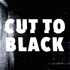 Cut to Black