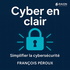 Cyber En Clair : Simplifier la Cybersécurité
