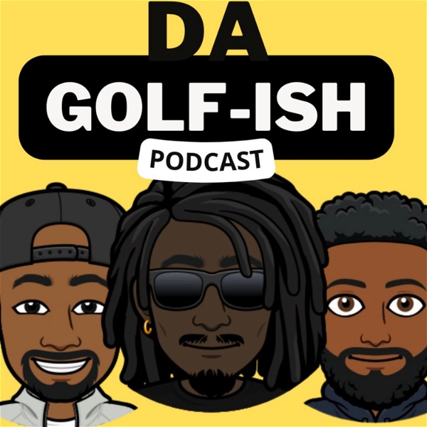 Artwork for Da Golf-ish Podcast