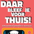 Daar bleef je voor thuis!