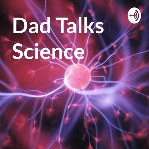Artwork for Dad Talks Science