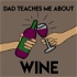 Dad Teaches Me About Wine