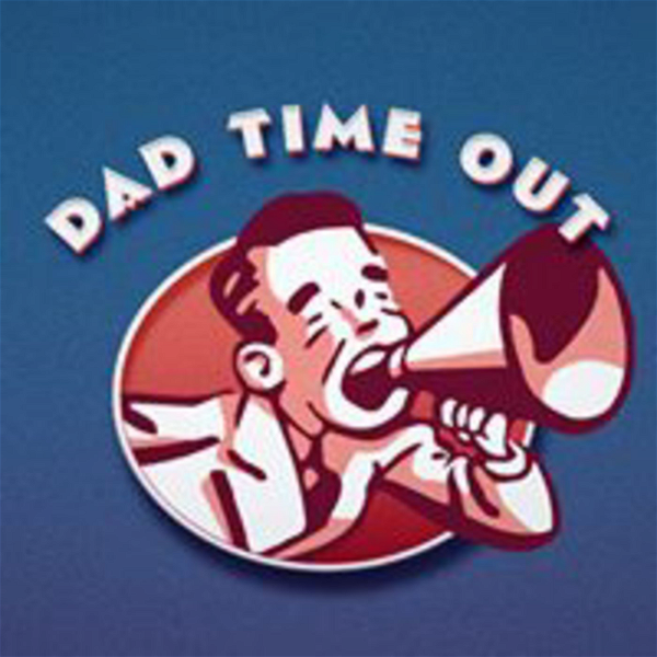 Artwork for Dad Time Out Show