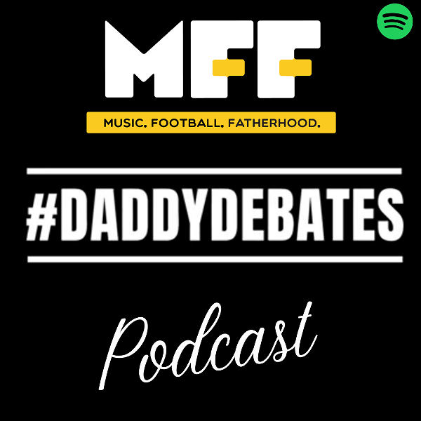 Artwork for #DaddyDebates podcast by MusicFootballFatherhood