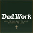 Dad.Work