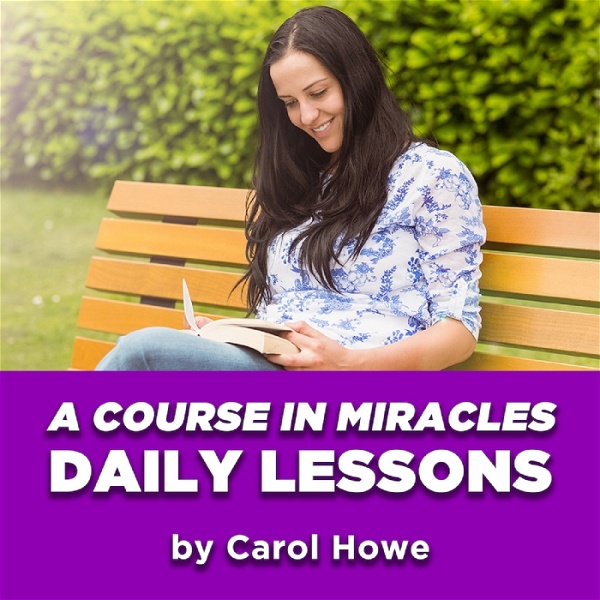 Artwork for Daily A Course In Miracles Lessons by Carol Howe