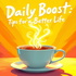 Daily Boost: Tips for a Better Life