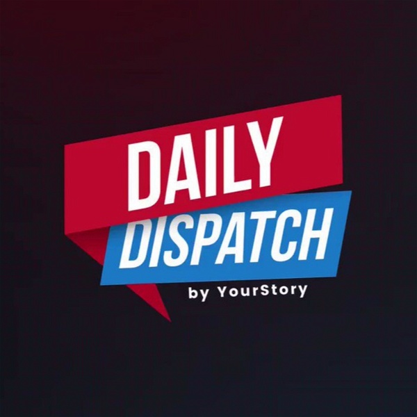 Artwork for Daily Dispatch by YourStory