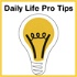 Daily Life Pro Tips